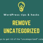 How To Delete/Remove “Uncategorized” Category In WordPress
