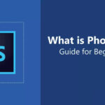 What Is Photoshop?  Guide For Beginners