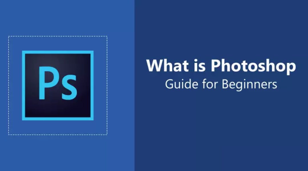 What Is Photoshop_ Guide For Beginners